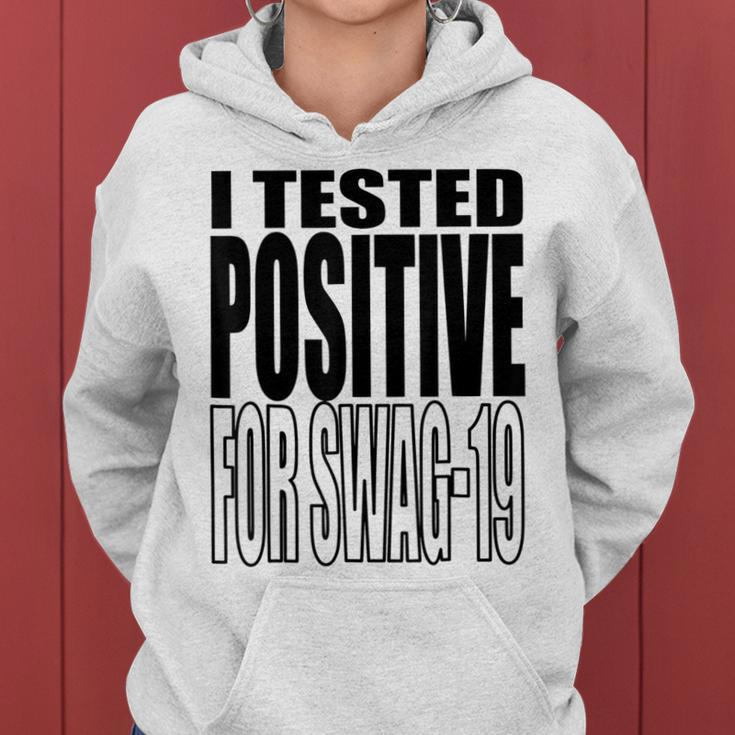 I Tested Positive For Swag-19 Women Hoodie