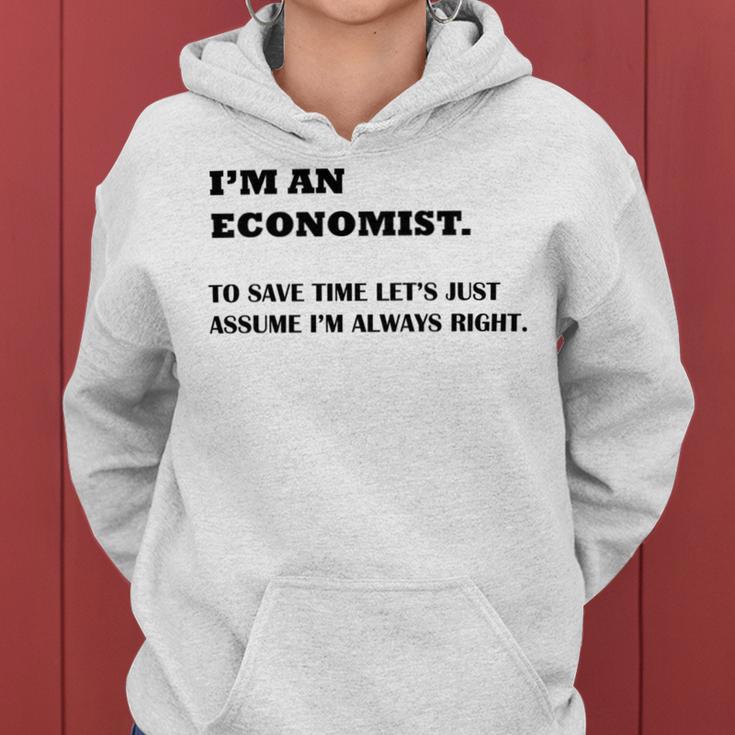 Im An Economist To Save Time Lets Just Assume Im Always Right Women Hoodie