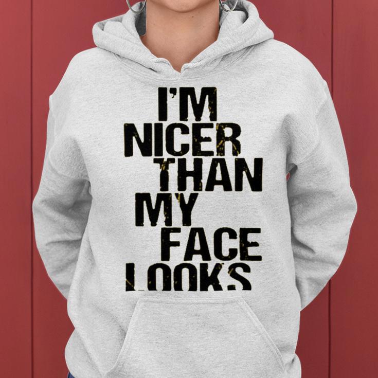 Im Nicer Than My Face Looks 257 Shirt Women Hoodie