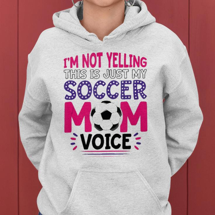 Im Not Yelling This Is Just My Soccer Mom Voice Funny Women Hoodie