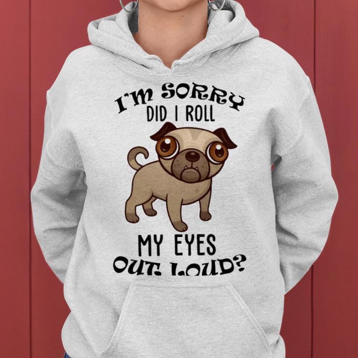 Im Sorry Did I Roll My Eyes Out Loud 735 Shirt Women Hoodie