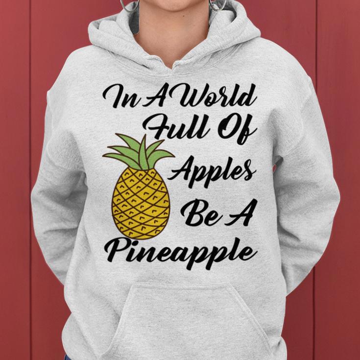 In A World Full Of Apples Be A Pineapple Funny Pineapple Gift Pineapple Lover Women Hoodie