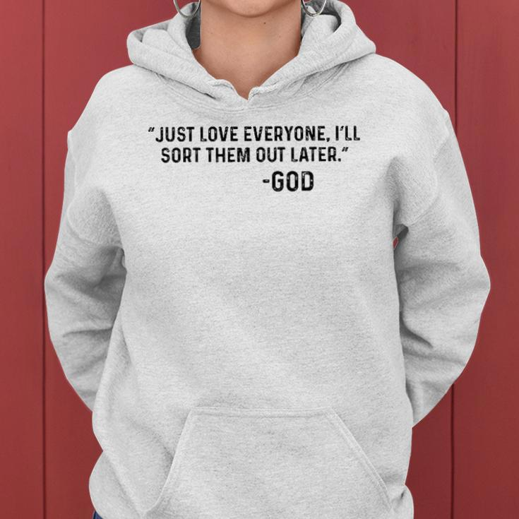 Just Love Everyone Ill Sort Them Out Later God Funny Women Hoodie