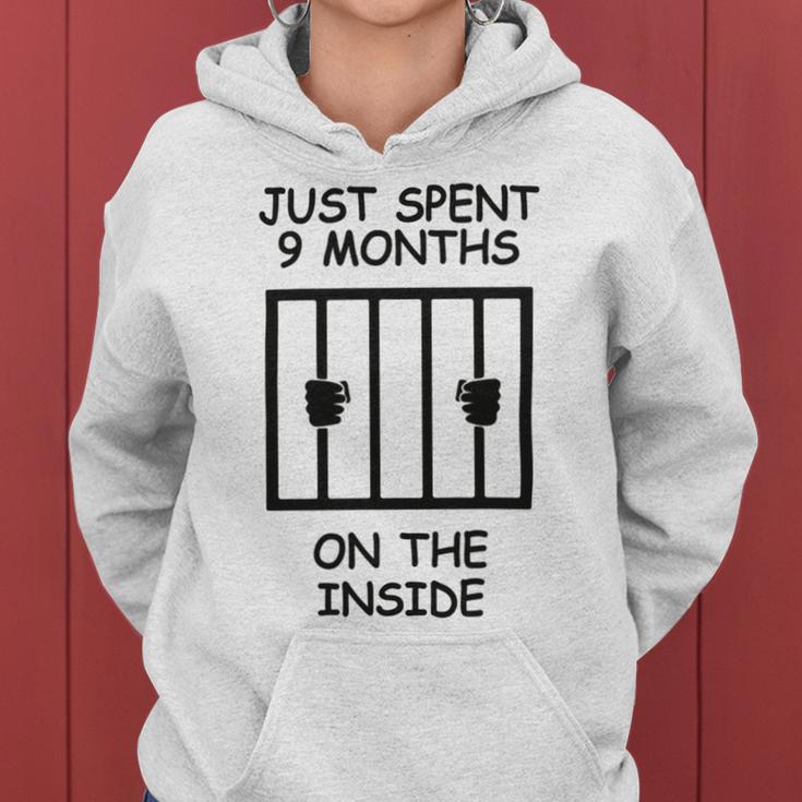 Just Spent 9 Months On The Inside Funny Baby Gift Funny Pregnancy Gift Funny Baby Shower Gift Women Hoodie