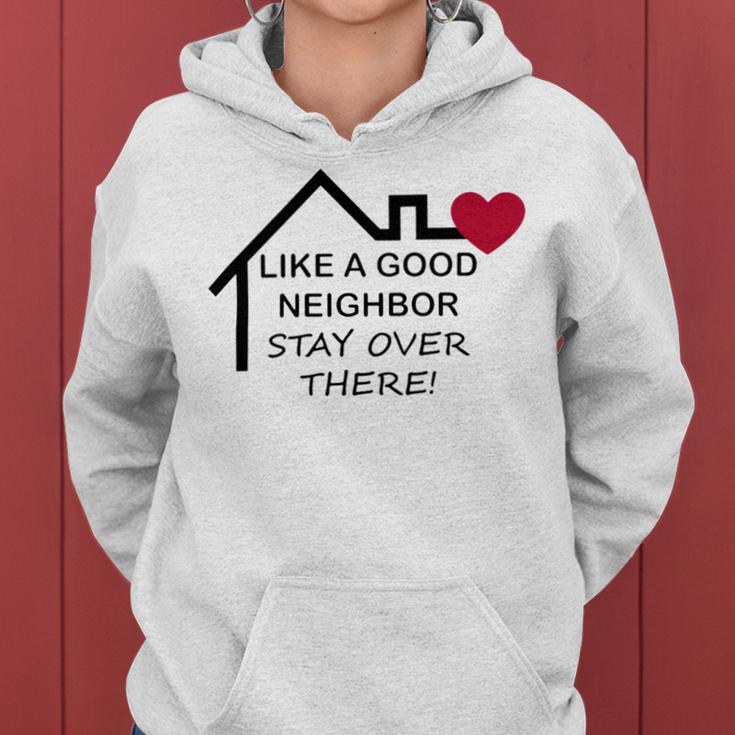 Like A Good Neighbor Stay Over There 638 Shirt Women Hoodie