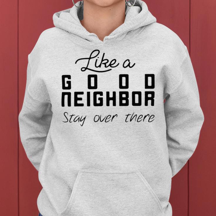 Like A Good Neighbor Stay Over There Women Hoodie