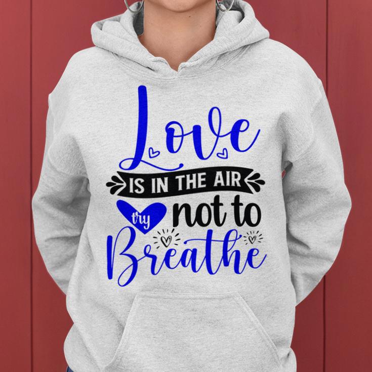 Love Is In The Air Try Not To Breathe 135 Trending Shirt Women Hoodie