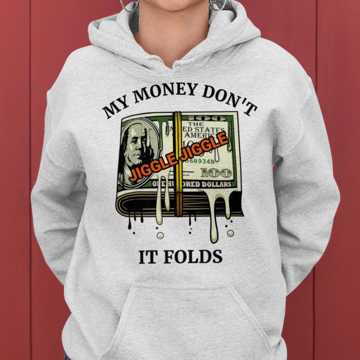 My Money Dont Jiggle Jiggle It Folds Women Hoodie