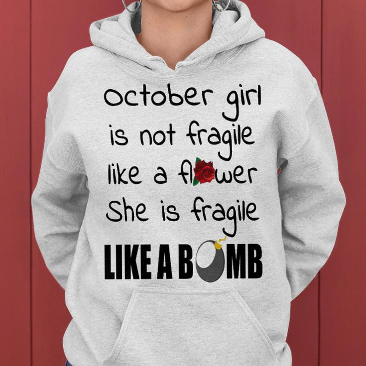 October Girl October Girl Isn’T Fragile Like A Flower She Is Fragile Like A Bomb V2 Women Hoodie