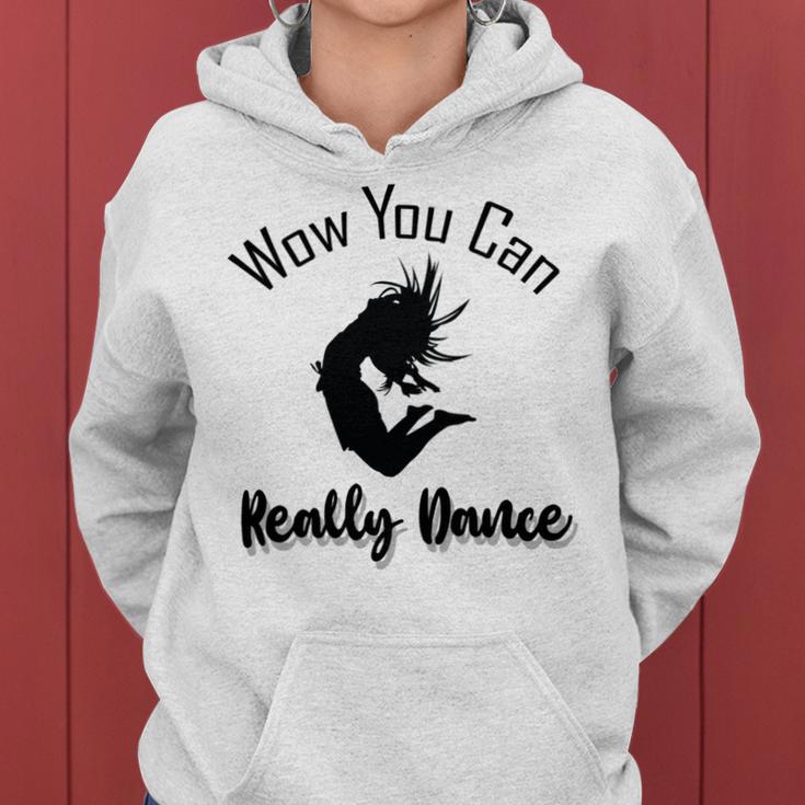 Official Wow You Can Really Dance - Dance Lover Idea Women Hoodie