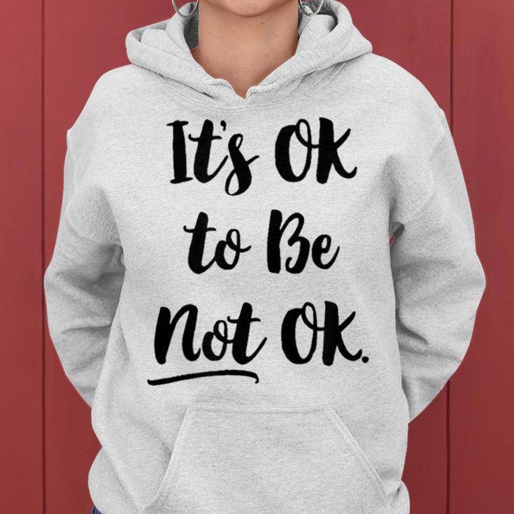 Positive Sayings Its Ok To Be Not Ok Graphic 288 Trending Shirt Women Hoodie