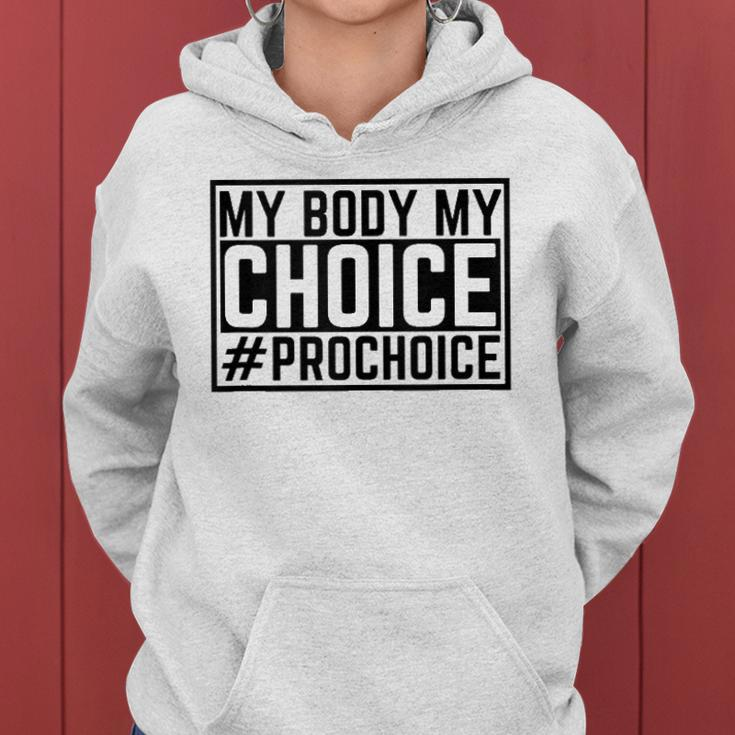 Pro Choice My Body My Choice Prochoice Pro Choice Women Women Hoodie
