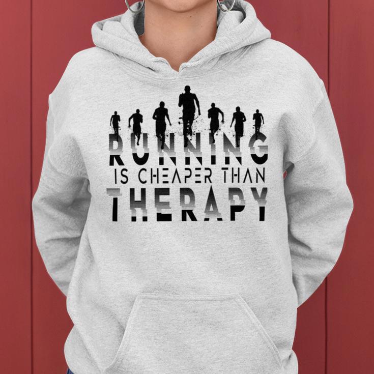 Running Is Cheaper Than Therapy A Celebration Of Running Women Hoodie