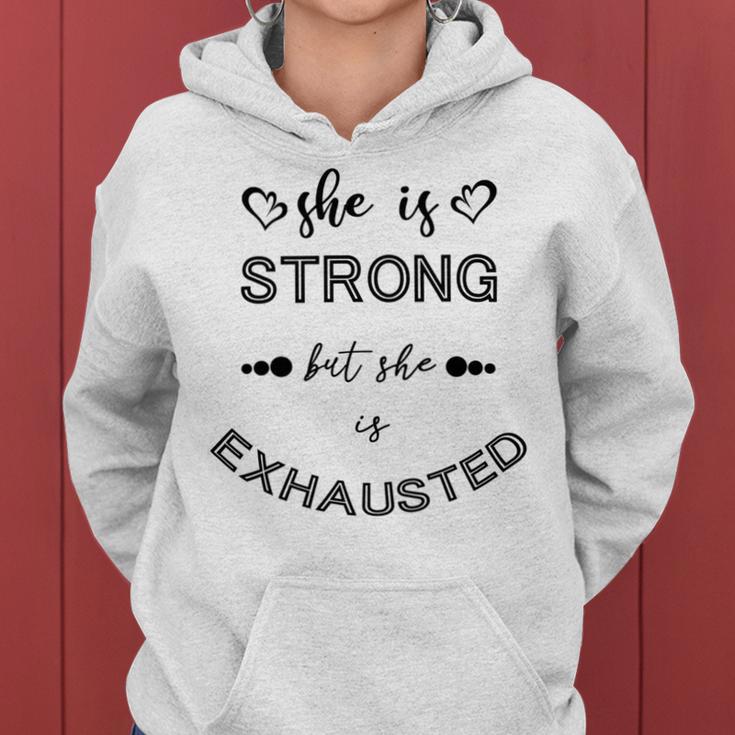 She Is Strong But She Is Exhausted Women Hoodie