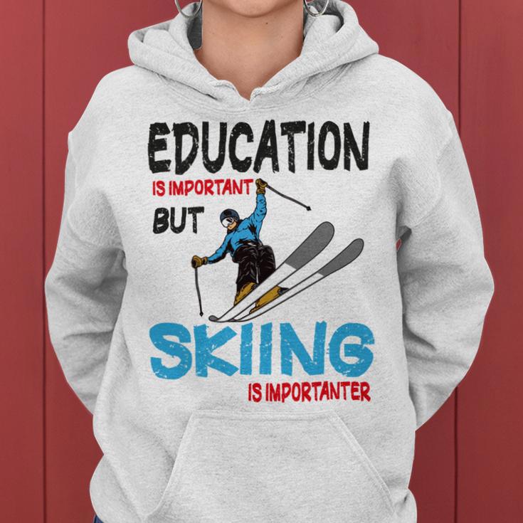 Skier Quote Education Is Important But Skiing Is Importanter Women Hoodie