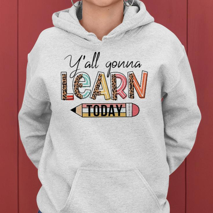 Teacher First Day Of School Yall Gonna Learn Today Women Hoodie