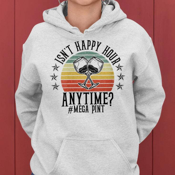 Womens Funny Isnt Happy Hour Anytime Sarcastic Megapint Wine Women Hoodie