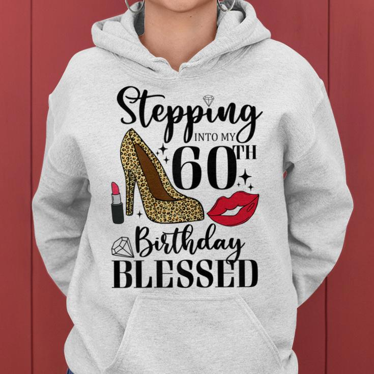 Womens Stepping Into My 60Th Birthday Blessed Womens 60 Years Old Women Hoodie