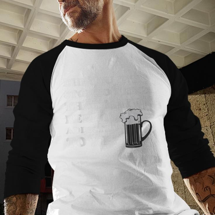 Mens St Patricks Day Maybe Beer Is Addicted To Me Funny Drink Raglan Baseball Shirt