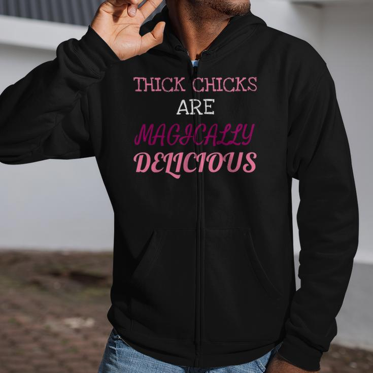 Thick Chicks Are Magically Delicious Funny Zip Up Hoodie