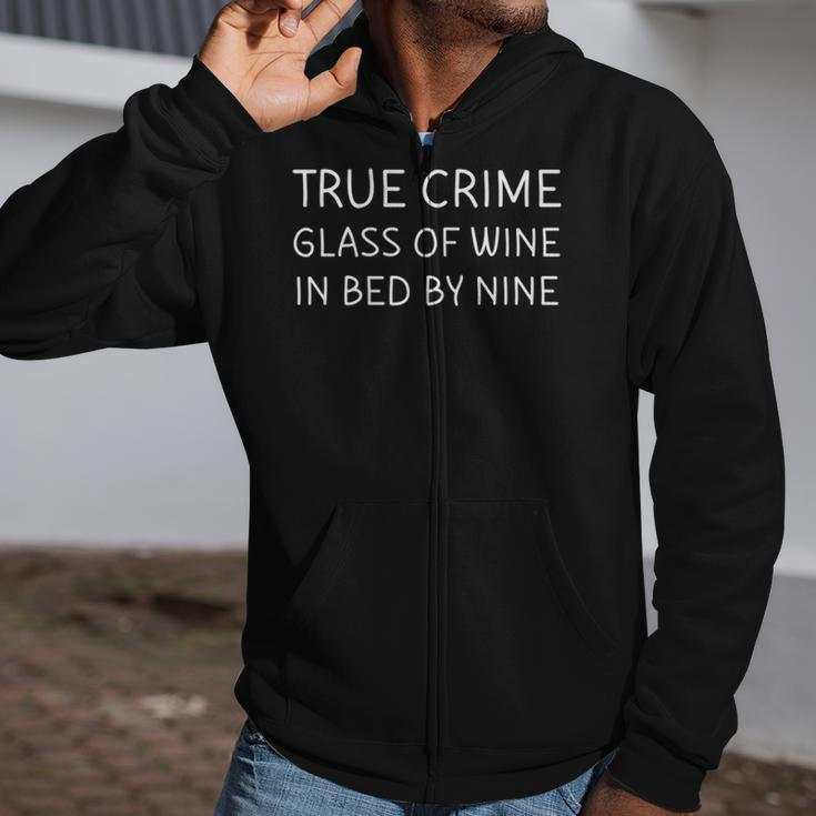 True Crime Glass Of Wine In Bed By Nine Funny Podcast Zip Up Hoodie