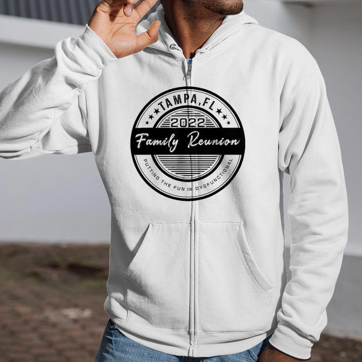 Family Reunion 2022 Tampa Putting The Fun In Dysfunctional Zip Up Hoodie