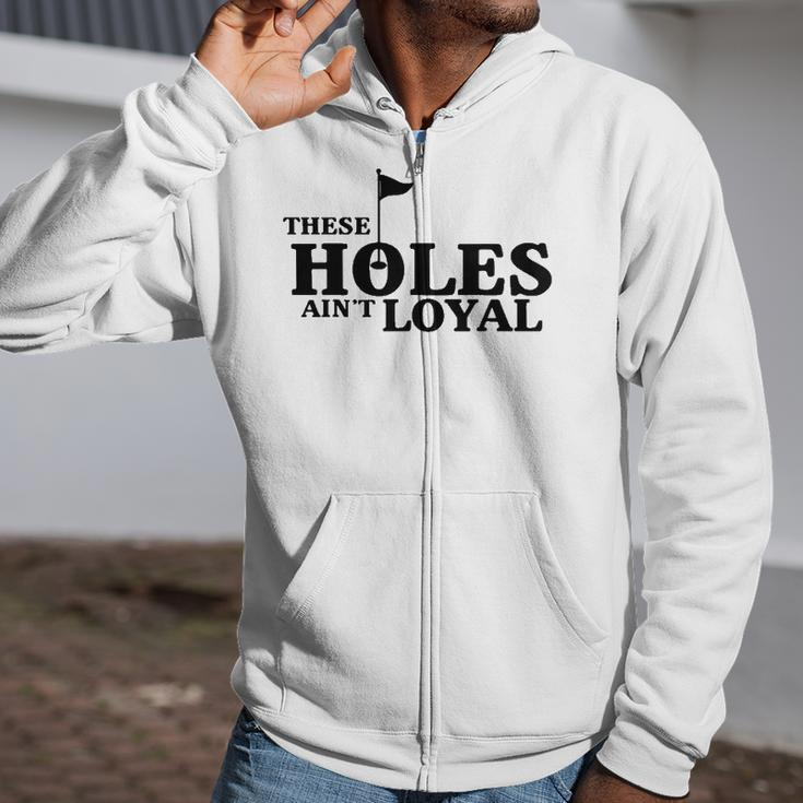 Funny Golf Golfing Music Rap Holes Aint Loyal Cool Quote Zip Up Hoodie