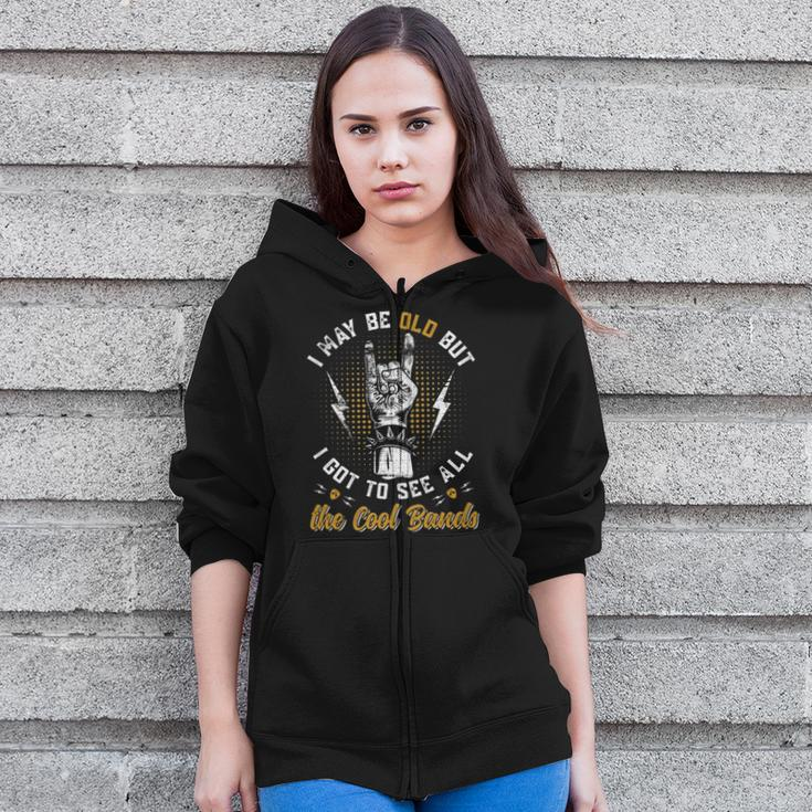 I May Be Old But I Got To See All The Cool Bands Music Lover Zip Up Hoodie