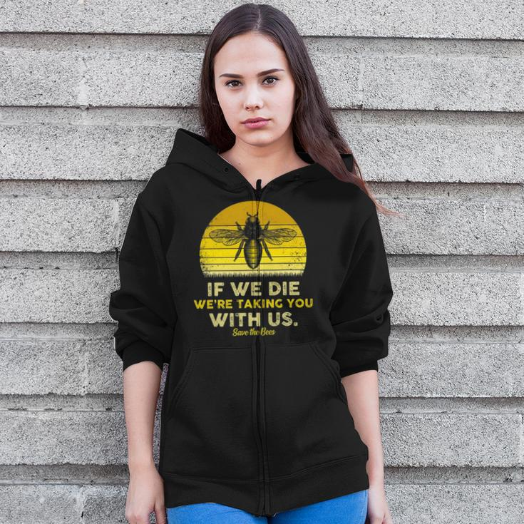 If We Die Were Taking You With Us Funny Retro Style Bee Zip Up Hoodie