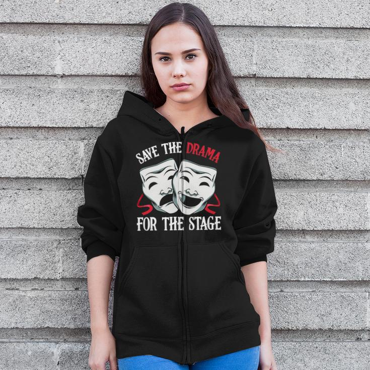 Save The Drama For Stage Actor Actress Theater Musicals Nerd Zip Up Hoodie