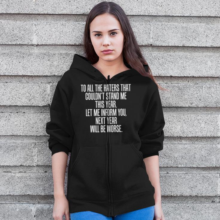 To All The Haters Couldnt Stand Me Next Year Worse Zip Up Hoodie