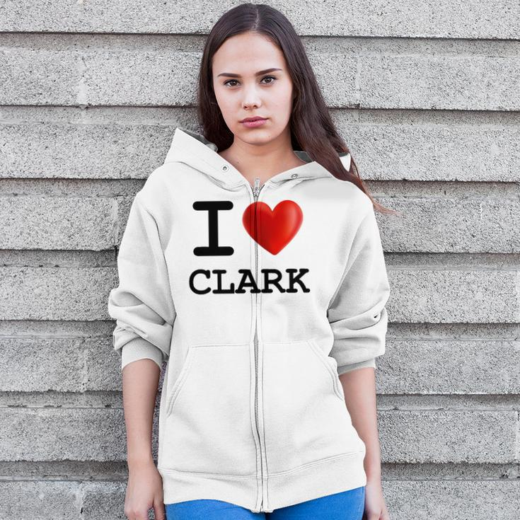 I Love Clark Heart Name Gift Zip Up Hoodie