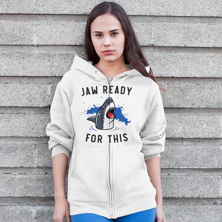 Jaw Ready For This Shark Lovers Gift Zip Up Hoodie
