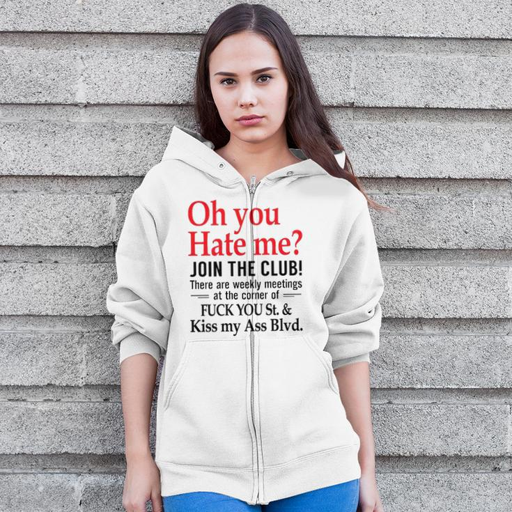 Oh You Hate Me Join The Club There Are Weekly Meetings At The Corner Of Fuck You St& Kiss My Ass Blvd Funny Zip Up Hoodie