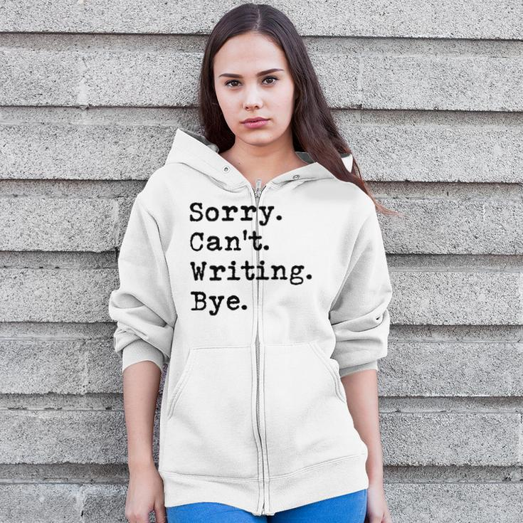Sorry Cant Writing Author Book Journalist Novelist Funny Zip Up Hoodie