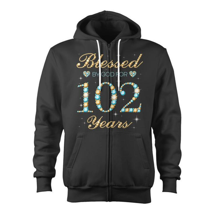 Blessed By God For 102 Years Old 102Nd Birthday Party Cute  Zip Up Hoodie