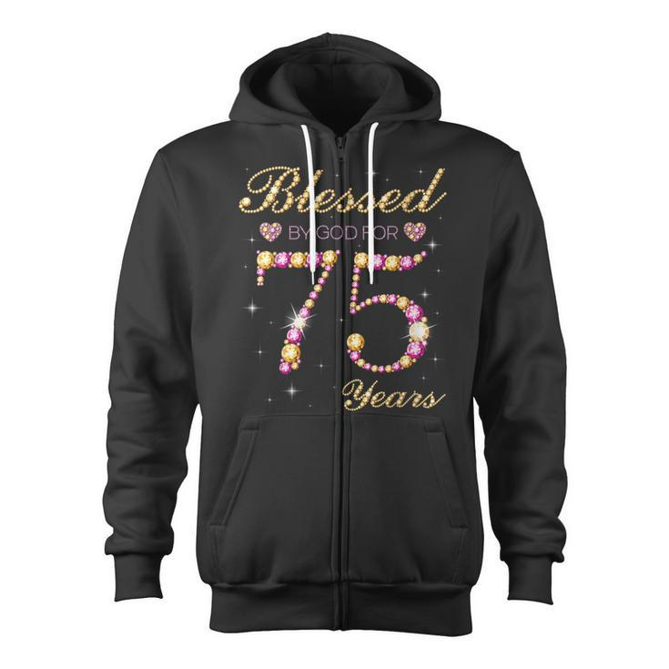 Blessed By God For 75 Years Old 75Th Birthday Party  Zip Up Hoodie