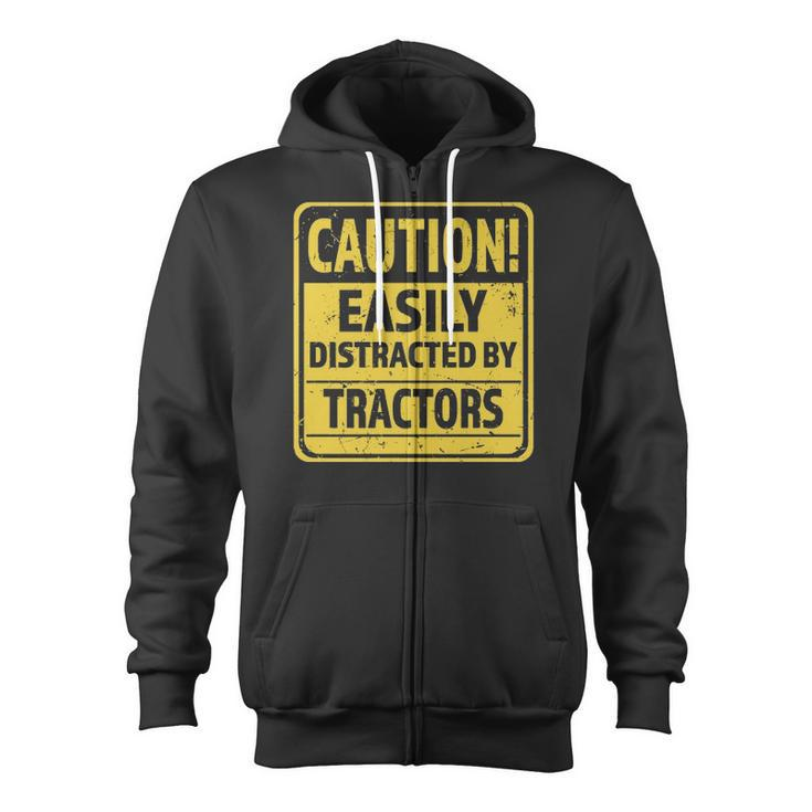 Caution Easily Distracted By Tractors - Funny Tractor Lover Zip Up Hoodie