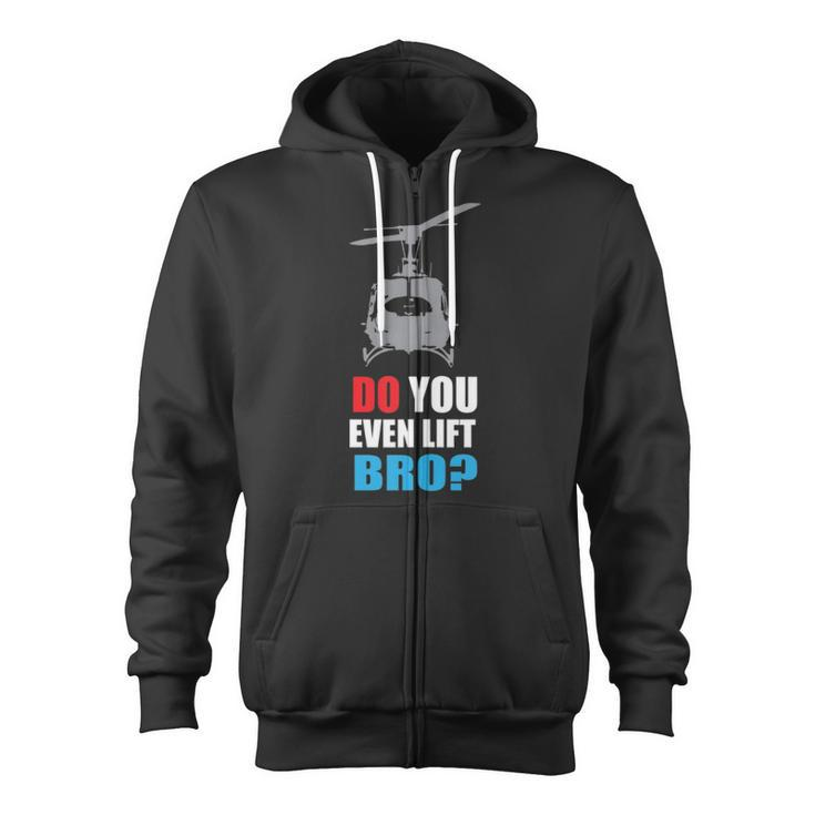Do You Even Lift Bro Uh 1 Helicopter Gym And Workout Zip Up Hoodie