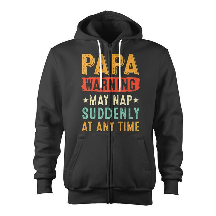 Papa Warning May Nap Suddenly At Any Time Vintage Father’S Day
 Zip Up Hoodie