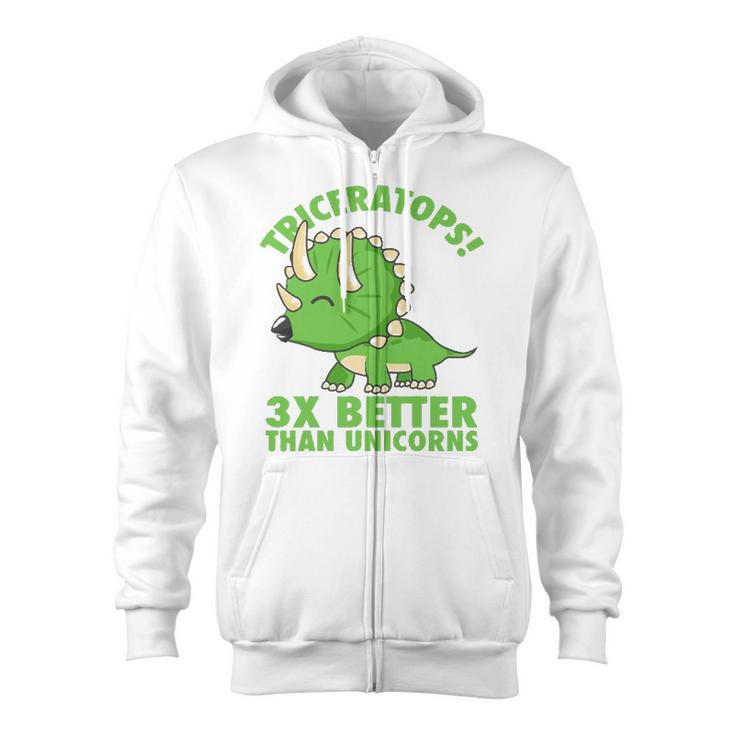 Cool Triceratops 3X Better Than Unicorns Funny Dinosaur Gift Zip Up Hoodie