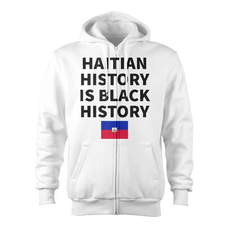 Haitian History Is Black History - Haiti Zoe Pride Flag Day Zip Up Hoodie