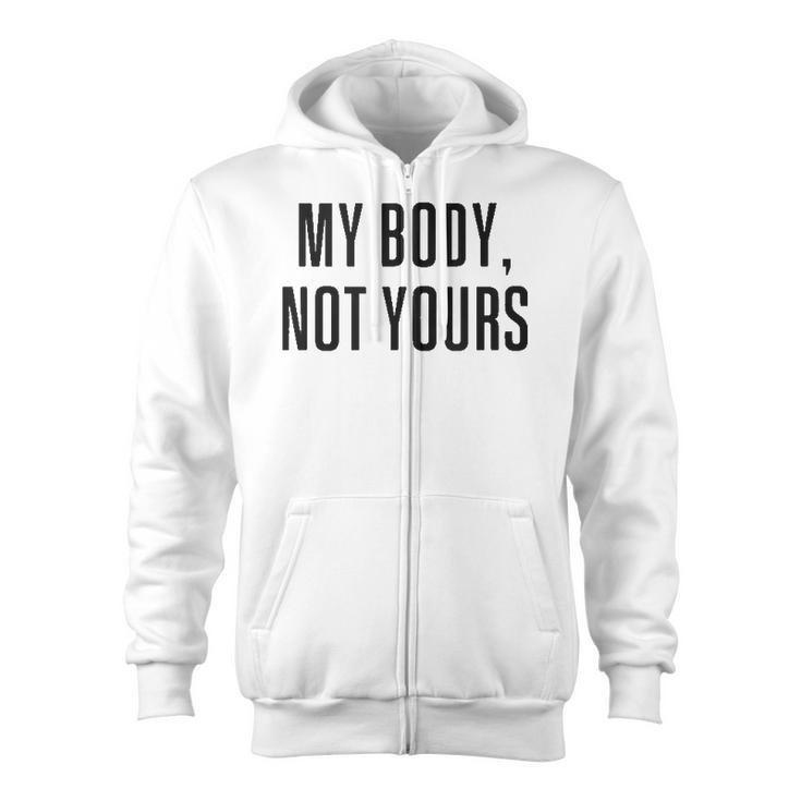 My Body Not Yours  Gym Tops I Love My Body Not Yours Zip Up Hoodie