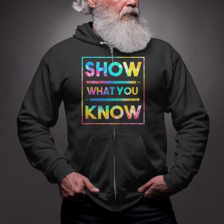 Motivational Testing Day Teacher Show What You Know Zip Up Hoodie