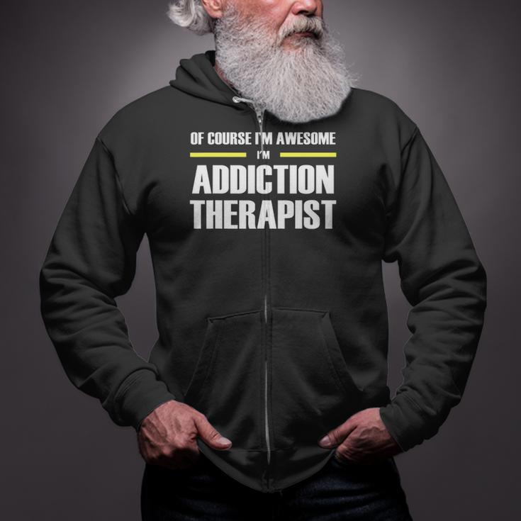 Of Course Im Awesome Addiction Therapist Zip Up Hoodie