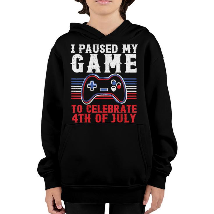 4Th Of July Gamer I Paused My Game To Celebrate 4Th Of July Youth Hoodie