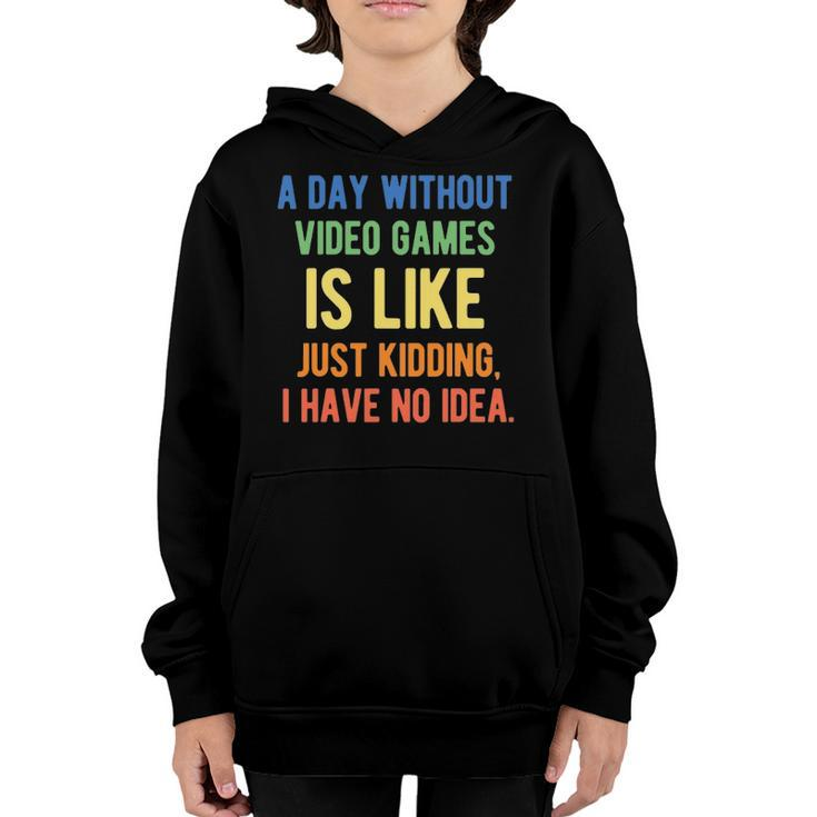 A Day Without Video Games Is Like - Funny Gamer Gaming Youth Hoodie
