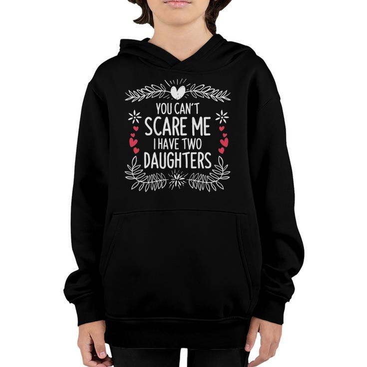 Cute Distressed You Cant Scare Me I Have 2 Daughters  Essential Youth Hoodie