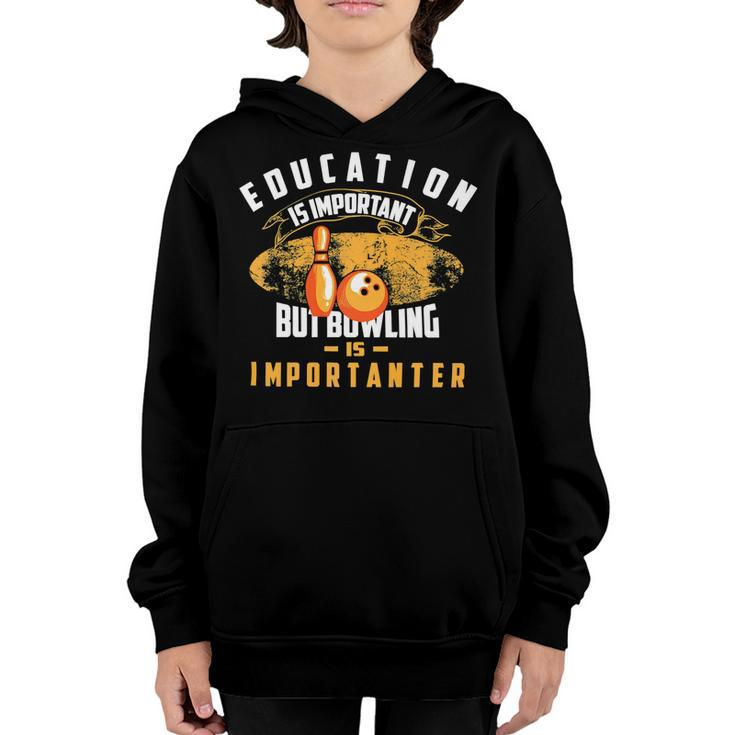 Education Is Important But Bowling Is154 Bowling Bowler Youth Hoodie