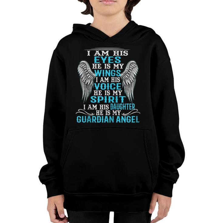 I Am His Eyes He Is My Wings I Am His Daughter My Angel Zip Youth Hoodie